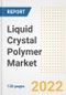 Liquid Crystal Polymer (LCP) Market Outlook and Trends to 2028- Next wave of Growth Opportunities, Market Sizes, Shares, Types, and Applications, Countries, and Companies - Product Image