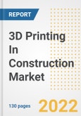 3D Printing In Construction Market Outlook and Trends to 2028- Next wave of Growth Opportunities, Market Sizes, Shares, Types, and Applications, Countries, and Companies- Product Image