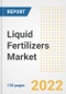 Liquid Fertilizers Market Outlook and Trends to 2028- Next wave of Growth Opportunities, Market Sizes, Shares, Types, and Applications, Countries, and Companies - Product Image