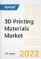 3D Printing Materials Market Outlook and Trends to 2028- Next wave of Growth Opportunities, Market Sizes, Shares, Types, and Applications, Countries, and Companies - Product Thumbnail Image