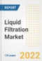 Liquid Filtration Market Outlook and Trends to 2028- Next wave of Growth Opportunities, Market Sizes, Shares, Types, and Applications, Countries, and Companies - Product Image