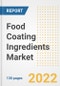 Food Coating Ingredients Market Outlook and Trends to 2028- Next wave of Growth Opportunities, Market Sizes, Shares, Types, and Applications, Countries, and Companies - Product Image