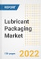 Lubricant Packaging Market Outlook and Trends to 2028- Next wave of Growth Opportunities, Market Sizes, Shares, Types, and Applications, Countries, and Companies - Product Image