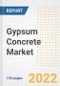 Gypsum Concrete Market Outlook and Trends to 2028- Next wave of Growth Opportunities, Market Sizes, Shares, Types, and Applications, Countries, and Companies - Product Image
