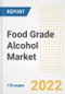 Food Grade Alcohol Market Outlook and Trends to 2028- Next wave of Growth Opportunities, Market Sizes, Shares, Types, and Applications, Countries, and Companies - Product Image