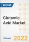 Glutamic Acid Market Outlook and Trends to 2028- Next wave of Growth Opportunities, Market Sizes, Shares, Types, and Applications, Countries, and Companies - Product Image