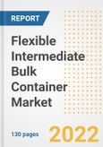 Flexible Intermediate Bulk Container Market Outlook and Trends to 2028- Next wave of Growth Opportunities, Market Sizes, Shares, Types, and Applications, Countries, and Companies- Product Image