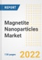 Magnetite Nanoparticles Market Outlook and Trends to 2028- Next wave of Growth Opportunities, Market Sizes, Shares, Types, and Applications, Countries, and Companies - Product Image