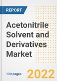 Acetonitrile Solvent and Derivatives Market Outlook and Trends to 2028- Next wave of Growth Opportunities, Market Sizes, Shares, Types, and Applications, Countries, and Companies- Product Image
