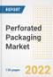Perforated Packaging Market Outlook and Trends to 2028- Next wave of Growth Opportunities, Market Sizes, Shares, Types, and Applications, Countries, and Companies - Product Image