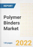 Polymer Binders Market Outlook and Trends to 2028- Next wave of Growth Opportunities, Market Sizes, Shares, Types, and Applications, Countries, and Companies- Product Image