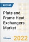 Plate and Frame Heat Exchangers Market Outlook and Trends to 2028- Next wave of Growth Opportunities, Market Sizes, Shares, Types, and Applications, Countries, and Companies - Product Image