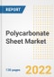 Polycarbonate Sheet Market Outlook and Trends to 2028- Next wave of Growth Opportunities, Market Sizes, Shares, Types, and Applications, Countries, and Companies - Product Image