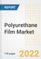 Polyurethane (PU) Film Market Outlook and Trends to 2028- Next wave of Growth Opportunities, Market Sizes, Shares, Types, and Applications, Countries, and Companies - Product Image