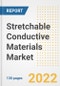 Stretchable Conductive Materials Market Outlook and Trends to 2028- Next wave of Growth Opportunities, Market Sizes, Shares, Types, and Applications, Countries, and Companies - Product Image