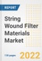 String Wound Filter Materials Market Outlook and Trends to 2028- Next wave of Growth Opportunities, Market Sizes, Shares, Types, and Applications, Countries, and Companies - Product Image