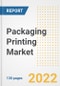 Packaging Printing Market Outlook and Trends to 2028- Next wave of Growth Opportunities, Market Sizes, Shares, Types, and Applications, Countries, and Companies - Product Image