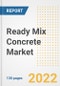 Ready Mix Concrete Market Outlook and Trends to 2028- Next wave of Growth Opportunities, Market Sizes, Shares, Types, and Applications, Countries, and Companies - Product Image
