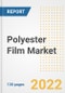Polyester Film Market Outlook and Trends to 2028- Next wave of Growth Opportunities, Market Sizes, Shares, Types, and Applications, Countries, and Companies - Product Image