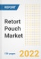 Retort Pouch Market Outlook and Trends to 2028- Next wave of Growth Opportunities, Market Sizes, Shares, Types, and Applications, Countries, and Companies - Product Image