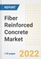 Fiber Reinforced Concrete (FRC) Market Outlook and Trends to 2028- Next wave of Growth Opportunities, Market Sizes, Shares, Types, and Applications, Countries, and Companies - Product Image