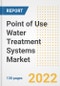 Point of Use Water Treatment Systems Market Outlook and Trends to 2028- Next wave of Growth Opportunities, Market Sizes, Shares, Types, and Applications, Countries, and Companies - Product Image