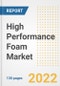 High Performance Foam Market Outlook and Trends to 2028- Next wave of Growth Opportunities, Market Sizes, Shares, Types, and Applications, Countries, and Companies - Product Image