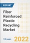 Fiber Reinforced Plastic (FRP) Recycling Market Outlook and Trends to 2028- Next wave of Growth Opportunities, Market Sizes, Shares, Types, and Applications, Countries, and Companies - Product Image