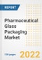 Pharmaceutical Glass Packaging Market Outlook and Trends to 2028- Next wave of Growth Opportunities, Market Sizes, Shares, Types, and Applications, Countries, and Companies - Product Image