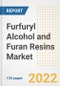 Furfuryl Alcohol and Furan Resins Market Outlook and Trends to 2028- Next wave of Growth Opportunities, Market Sizes, Shares, Types, and Applications, Countries, and Companies - Product Image