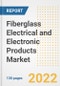 Fiberglass Electrical and Electronic Products Market Outlook and Trends to 2028- Next wave of Growth Opportunities, Market Sizes, Shares, Types, and Applications, Countries, and Companies - Product Image