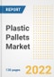 Plastic Pallets Market Outlook and Trends to 2028- Next wave of Growth Opportunities, Market Sizes, Shares, Types, and Applications, Countries, and Companies - Product Image