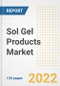 Sol Gel Products Market Outlook and Trends to 2028- Next wave of Growth Opportunities, Market Sizes, Shares, Types, and Applications, Countries, and Companies - Product Image