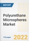 Polyurethane (PU) Microspheres Market Outlook and Trends to 2028- Next wave of Growth Opportunities, Market Sizes, Shares, Types, and Applications, Countries, and Companies - Product Image