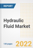 Hydraulic Fluid Market Outlook and Trends to 2028- Next wave of Growth Opportunities, Market Sizes, Shares, Types, and Applications, Countries, and Companies- Product Image