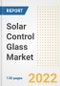 Solar Control Glass Market Outlook and Trends to 2028- Next wave of Growth Opportunities, Market Sizes, Shares, Types, and Applications, Countries, and Companies - Product Image