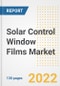 Solar Control Window Films Market Outlook and Trends to 2028- Next wave of Growth Opportunities, Market Sizes, Shares, Types, and Applications, Countries, and Companies - Product Image