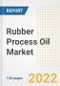 Rubber Process Oil Market Outlook and Trends to 2028- Next wave of Growth Opportunities, Market Sizes, Shares, Types, and Applications, Countries, and Companies - Product Image