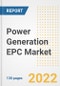 Power Generation EPC Market Outlook and Trends to 2028- Next wave of Growth Opportunities, Market Sizes, Shares, Types, and Applications, Countries, and Companies - Product Image