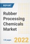 Rubber Processing Chemicals Market Outlook and Trends to 2028- Next wave of Growth Opportunities, Market Sizes, Shares, Types, and Applications, Countries, and Companies - Product Image