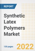 Synthetic Latex Polymers Market Outlook and Trends to 2028- Next wave of Growth Opportunities, Market Sizes, Shares, Types, and Applications, Countries, and Companies- Product Image