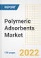 Polymeric Adsorbents Market Outlook and Trends to 2028- Next wave of Growth Opportunities, Market Sizes, Shares, Types, and Applications, Countries, and Companies - Product Image