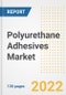 Polyurethane (PU) Adhesives Market Outlook and Trends to 2028- Next wave of Growth Opportunities, Market Sizes, Shares, Types, and Applications, Countries, and Companies - Product Image