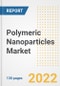 Polymeric Nanoparticles Market Outlook and Trends to 2028- Next wave of Growth Opportunities, Market Sizes, Shares, Types, and Applications, Countries, and Companies - Product Image