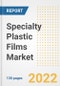 Specialty Plastic Films Market Outlook and Trends to 2028- Next wave of Growth Opportunities, Market Sizes, Shares, Types, and Applications, Countries, and Companies - Product Image