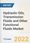 Hydraulic Oils, Transmission Fluids and Other Functional Fluids Market Outlook and Trends to 2028- Next wave of Growth Opportunities, Market Sizes, Shares, Types, and Applications, Countries, and Companies - Product Image