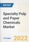 Specialty Pulp and Paper Chemicals Market Outlook and Trends to 2028- Next wave of Growth Opportunities, Market Sizes, Shares, Types, and Applications, Countries, and Companies - Product Image