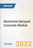 Shotcrete/Sprayed Concrete Market Outlook and Trends to 2028- Next wave of Growth Opportunities, Market Sizes, Shares, Types, and Applications, Countries, and Companies- Product Image