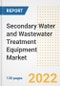 Secondary Water and Wastewater Treatment Equipment Market Outlook and Trends to 2028- Next wave of Growth Opportunities, Market Sizes, Shares, Types, and Applications, Countries, and Companies - Product Image