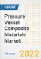 Pressure Vessel Composite Materials Market Outlook and Trends to 2028- Next wave of Growth Opportunities, Market Sizes, Shares, Types, and Applications, Countries, and Companies - Product Image